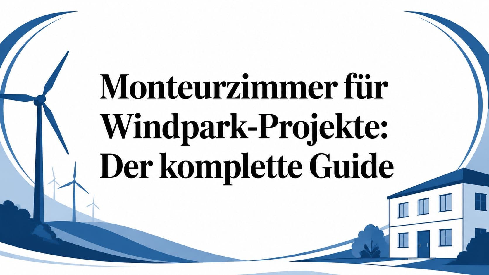 Monteurzimmer für Windpark-Projekte: Der komplette Guide
